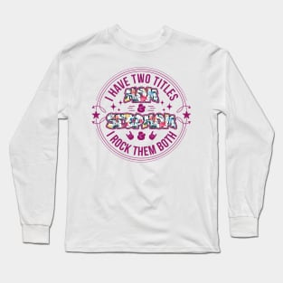 I have two titles Mom & Stepmom and I rock them both | Mother's Day Gift Ideas Long Sleeve T-Shirt